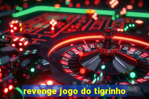 revenge jogo do tigrinho